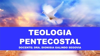 teologia pentecostal docente dra dionisia galindo
