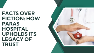 Facts over Fiction How Paras Hospital Upholds Its Legacy of Trust