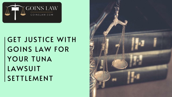 get justice with goins law for your tuna lawsuit