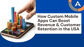 How Custom Mobile Apps Can Boost Revenue & Customer Retention in the USA