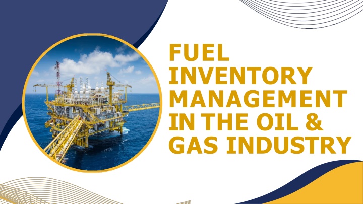 fuel inventory management in the oil gas industry