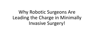 why robotic surgeons are leading the charge in minimally invasive surgery