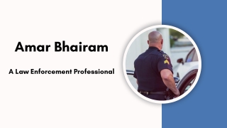 Amar Bhairam A Law Enforcement Professional
