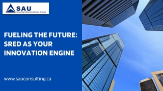 Fueling the Future: SR&ED as Your Innovation Engine