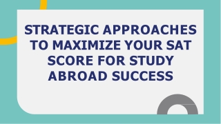 STRATEGIC APPROACHES TO MAXIMIZE YOUR SAT SCORE FOR STUDY ABROAD SUCCESS