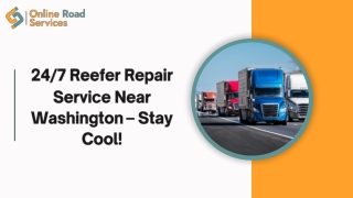 24/7 Reefer Repair Service Near Washington – Stay Cool!