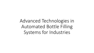 advanced technologies in automated bottle filling systems for industries