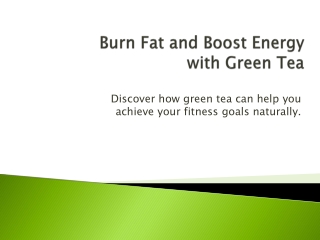 Burn Fat Boost Energy with Green Tea