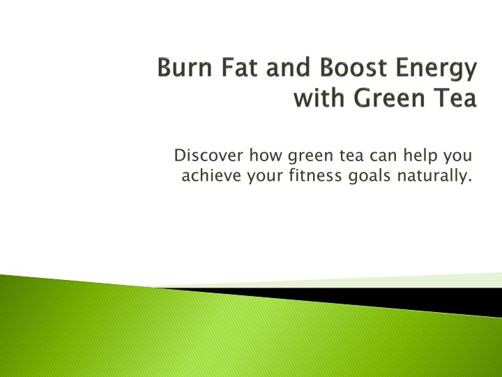 burn fat and boost energy with green tea