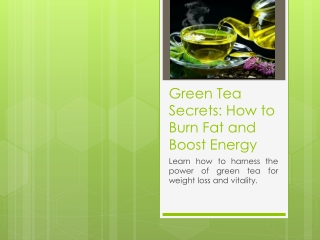 Green Tea Secrets: How to Burn Fat and Boost Energy