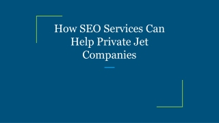 How SEO Services Can Help Private Jet Companies