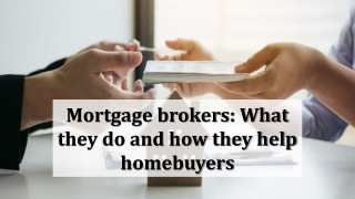 Mortgage brokers: What they do and how they help homebuyers