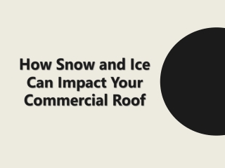 How Snow and Ice Can Impact Your Commercial Roof