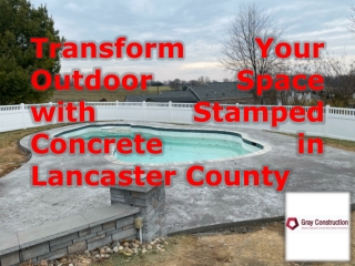 Transform Your Outdoor Space with Stamped Concrete in Lancaster County