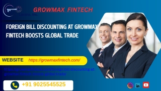 Foreign Bill Discounting at Growmax Fintech Boosts Global Trade