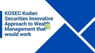 KOSEC Kodari Securities Innovative Approach to Wealth Management that would work