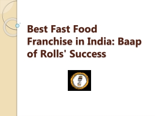 Best Fast Food Franchise in India: Baap of Rolls' Success