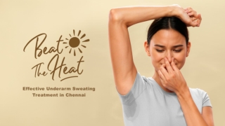 Beat the Heat Effective Underarm Sweating Treatment in Chennai