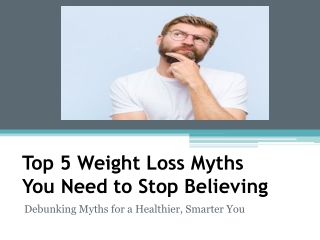 Top 5 Weight Loss Myths You Need to Stop Believing