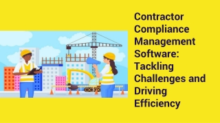 contractor compliance management software tackling challenges and driving efficiency