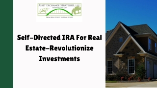 Self-Directed IRA For Real Estate-Revolutionize Investments