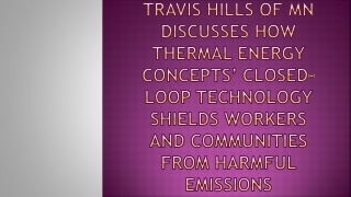 Travis Hills MN-How Thermal Energy Concepts’ Closed-Loop Technology Shields Workers & Communities from Harmful Emissions