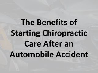 The Benefits of Starting Chiropractic Care After an Automobile Accident