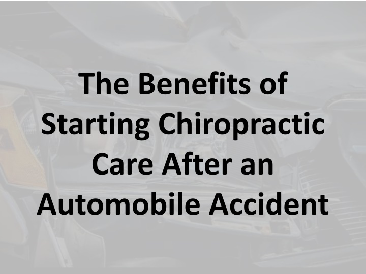 the benefits of starting chiropractic care after an automobile accident