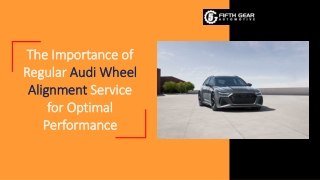 The Importance of Regular Audi Wheel Alignment Service for Optimal Performance