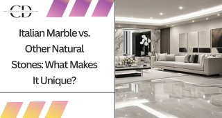Italian Marble vs. Other Natural Stones: What Makes It Unique?