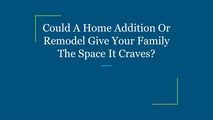 could a home addition or remodel give your family the space it craves