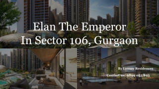 Elan The Emperor Sector 106: Exclusive 4 & 5 BHK Apartments in Gurugram