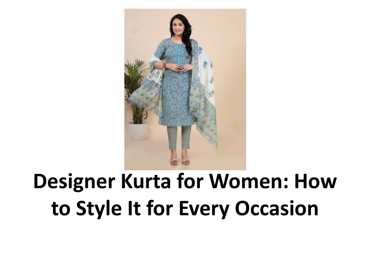 designer kurta for women how to style it for every occasion