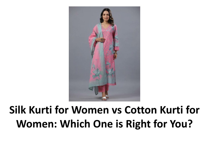 silk kurti for women vs cotton kurti for women which one is right for you