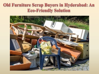 Old Furniture Scrap Buyers in Hyderabad An Eco-Friendly Solution