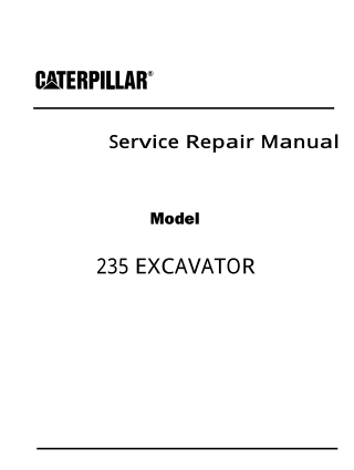 Caterpillar Cat 235 EXCAVATOR (Prefix 64R) Service Repair Manual Instant Download (64R00596)