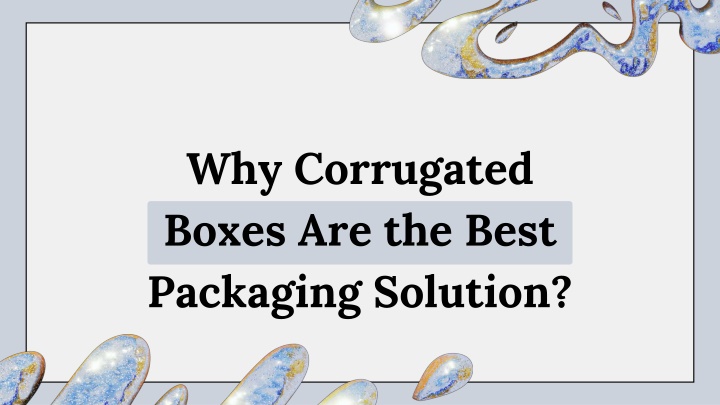 why corrugated boxes are the best packaging