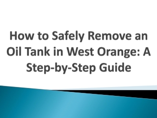 How to Safely Remove an Oil Tank in West Orange A Step-by-Step Guide