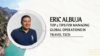 Eric Albuja Top 5 Tips for Managing Global Operations in Travel Tech