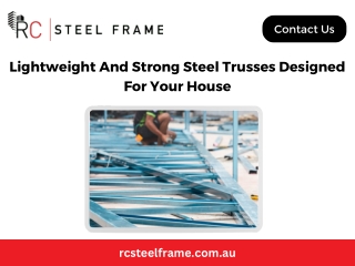 Lightweight And Strong Steel Trusses Designed For Your House