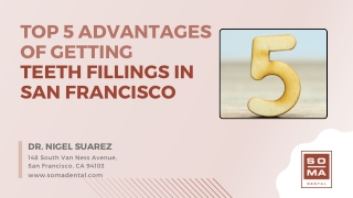 Top 5 Advantages of Getting Teeth Fillings in San Francisco