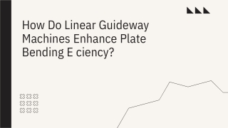 How Do Linear Guideway Machines Enhance Plate Bending Efficiency?