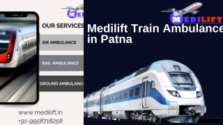 Medilift Train Ambulance Service in Patna and Ranchi provides many Facilities to the Patients