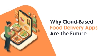 Why Cloud-Based Food Delivery Apps Are the Future