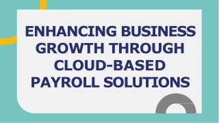 ENHANCING BUSINESS GROWTH THROUGH CLOUD-BASED PAYROLL SOLUTIONS