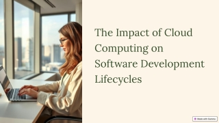 The Impact of Cloud Computing on Software Development Lifecycles