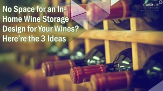 No Space for an In-Home Wine Storage Design for Your Wines? Here’re the 3 Ideas