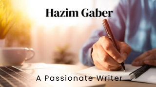 Hazim Gaber - A Passionate Writer