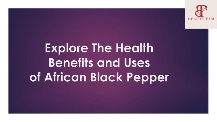 explore the health benefits and uses of african