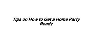 Tips on How to Get a Home Party Ready